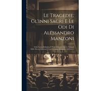 Anonymous Le Tragedie, Gl'inni Sacri E Le Odi Di Alessandro M (Copertina rigida)
