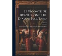 Anonymous Le Vicomte De Bragelonne, Ou, Dix Ans Plus Tard (Tascabile)