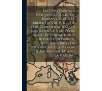 Anonymous Les Cinq Grandes Époques Du Duché De Brabant, Depui (Copertina rigida)