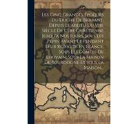 Anonymous Les Cinq Grandes Époques Du Duché De Brabant, Depuis Le Mi (Tascabile)