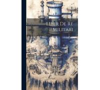 Anonymous Liber De Re Militari (Copertina rigida)