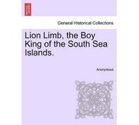 Anonymous Lion Limb, the Boy King of the South Sea Islands. (Tascabile)