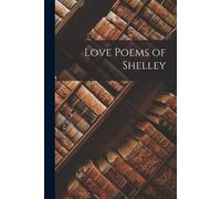 Anonymous Love Poems of Shelley (Tascabile)