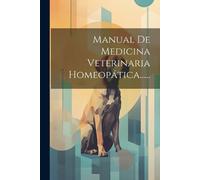 Anonymous Manual De Medicina Veterinaria Homeopática...... (Tascabile)