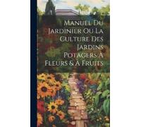 Anonymous Manuel Du Jardinier Ou La Culture Des Jardins Potag (Copertina rigida)