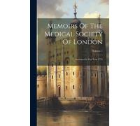 Anonymous Memoirs Of The Medical Society Of London (Copertina rigida)
