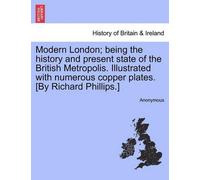 Anonymous Modern London; being the history and present state of the (Tascabile)