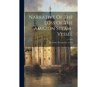 Anonymous Narrative Of The Loss Of The Amazon Steam-vessel (Tascabile)