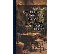 Anonymous Numéro Exceptionnel Consacré À Alexandre Falguière, (Copertina rigida)