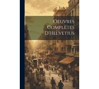 Anonymous Oeuvres complètes D'Helvetius (Tascabile)
