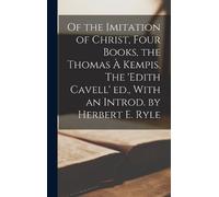 Anonymous Of the Imitation of Christ, Four Books, the Thomas (Copertina rigida)