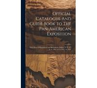 Anonymous Official Catalogue And Guide Book To The Pan-americ (Copertina rigida)