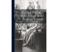 Anonymous Oscar Wilde A Play Leslie And Sewell Stokes (Tascabile)