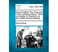 Anonymous Paper Entitled the Trials and Trial of Jefferson Davis, Re (Tascabile)