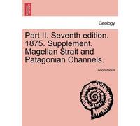 Anonymous Part II. Seventh Edition. 1875. Supplement. Magellan Strai (Tascabile)