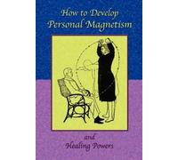 Anonymous Paul Ti How to Develop Personal Magnetism and Healing Powe (Tascabile)