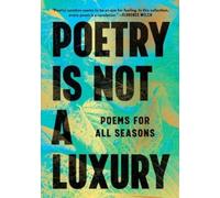 Poetry Is Not a Luxury: Poems for All Seasons