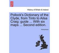 Anonymous Pollock's Dictionary of the Clyde, from Tinto to Ailsa Cra (Tascabile)