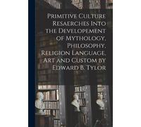 Anonymous Primitive Culture Resaerches Into the Developement of Myth (Tascabile)
