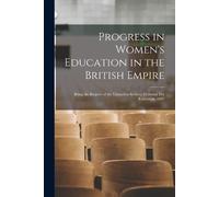 Anonymous Progress in Women's Education in the British Empire (Tascabile)