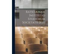 Anonymous Ratio Atque Institutio Studiorum Societatis Jesu (Tascabile)