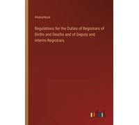 Anonymous Regulations for the Duties of Registrars of Births and Dea (Tascabile)