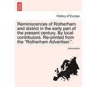 Anonymous Reminiscences of Rotherham and District in the Early Part (Tascabile)