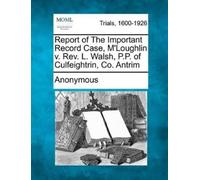 Anonymous Report of the Important Record Case, M'Loughlin V. REV. L. (Tascabile)