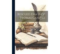 Anonymous Rescued Essays of Thomas Carlyle (Tascabile)