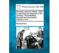 Anonymous Revised Laws of Hawaii, 1925: Comprising the Statutes of t (Tascabile)