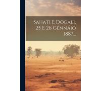 Anonymous Sahati E Dogali, 25 E 26 Gennáio 1887... (Tascabile)
