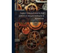 Anonymous Saw, Chain, Gasoline Driven Maintenance Manual (Tascabile)