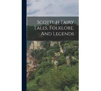 Anonymous Scottish Fairy Tales, Folklore, And Legends (Copertina rigida)