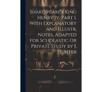 Anonymous Shakespeare's King Henry Iv. Part 1, With Explanatory and (Tascabile)