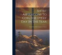 Anonymous Short Aspirations To God, For Every Day In The Year (Tascabile)