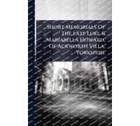 Anonymous Short Memorials Of The Late Luke & Mariabella Howard, Of A (Tascabile)