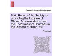 Anonymous Sixth Report of the Society for Promoting the Increase of (Tascabile)