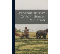 Anonymous Souvenir History Of Port Huron, Michigan Book NUOVO