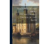 Anonymous Statutes of the Most Honourable Order of the Bath (Tascabile)