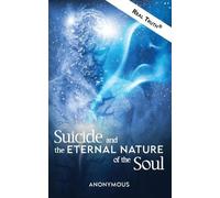 Anonymous Suicide and the Eternal Nature of the Soul (Tascabile)