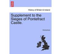 Anonymous Supplement to the Sieges of Pontefract Castle. (Tascabile)