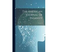 Anonymous The American Journal Of Insanity; Volume 33 (Copertina rigida)
