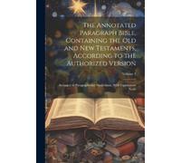 Anonymous The Annotated Paragraph Bible, Containing the Old and New (Tascabile)