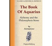 Anonymous The Book Of Aquarius - Alchemy and the Philosophers Stone (Tascabile)