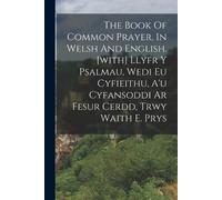 Anonymous The Book Of Common Prayer, In Welsh And English. [with] Ll (Tascabile)