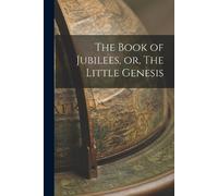 Anonymous The Book of Jubilees, or, The Little Genesis (Tascabile)