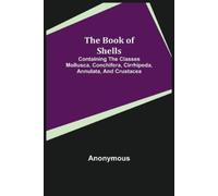 Anonymous The Book of Shells; Containing the Classes Mollusca, Conch (Tascabile)