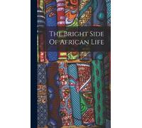 Anonymous The Bright Side Of African Life (Copertina rigida)