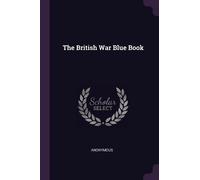 Anonymous The British War Blue Book (Tascabile)