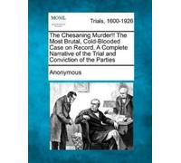Anonymous The Chesaning Murder the Most Brutal, Cold-Blooded Case (Tascabile)